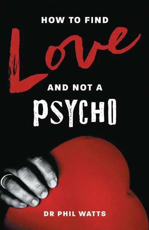 How To Find Love And Not A Psycho paperback cover
